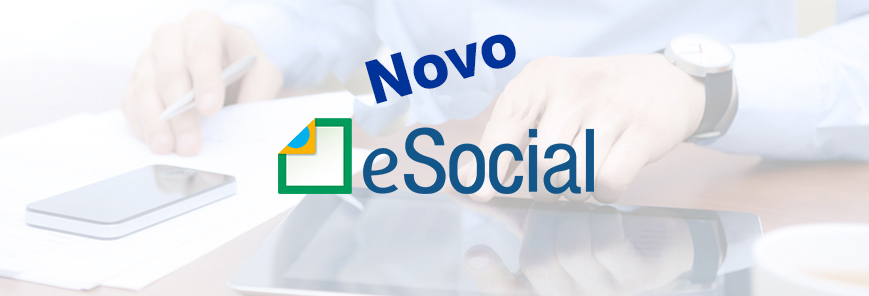 ESOCIAL – NOVO CRONOGRAMA E NOVO LEIAUTE