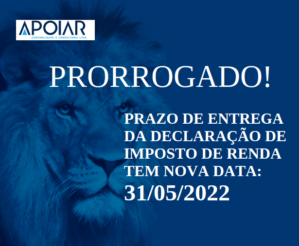 DECLARAÇÃO DE IMPOSTO DE RENDA - NOVO PRAZO 31/05/2022