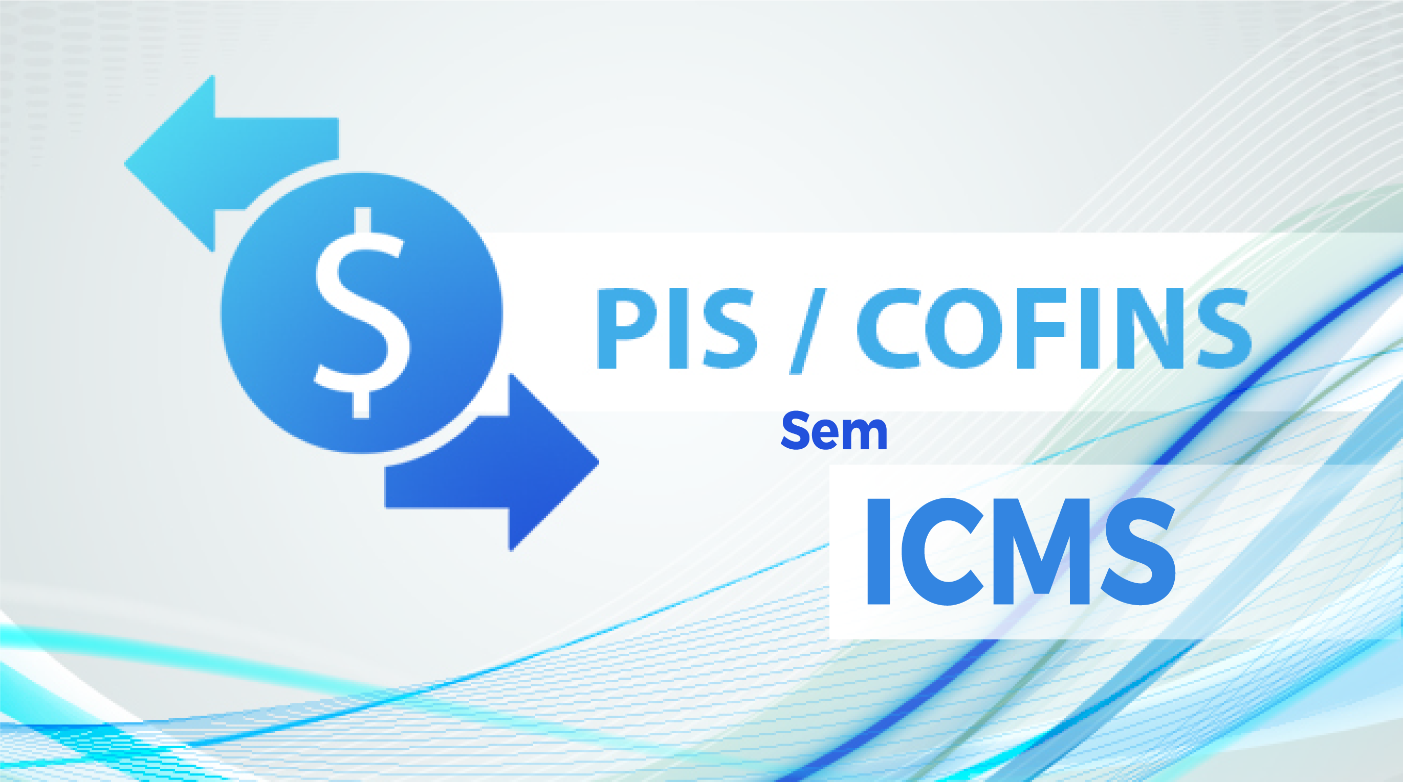 Exclusão do ICMS da base de cálculo do PIS/Cofins vale a partir de 2017